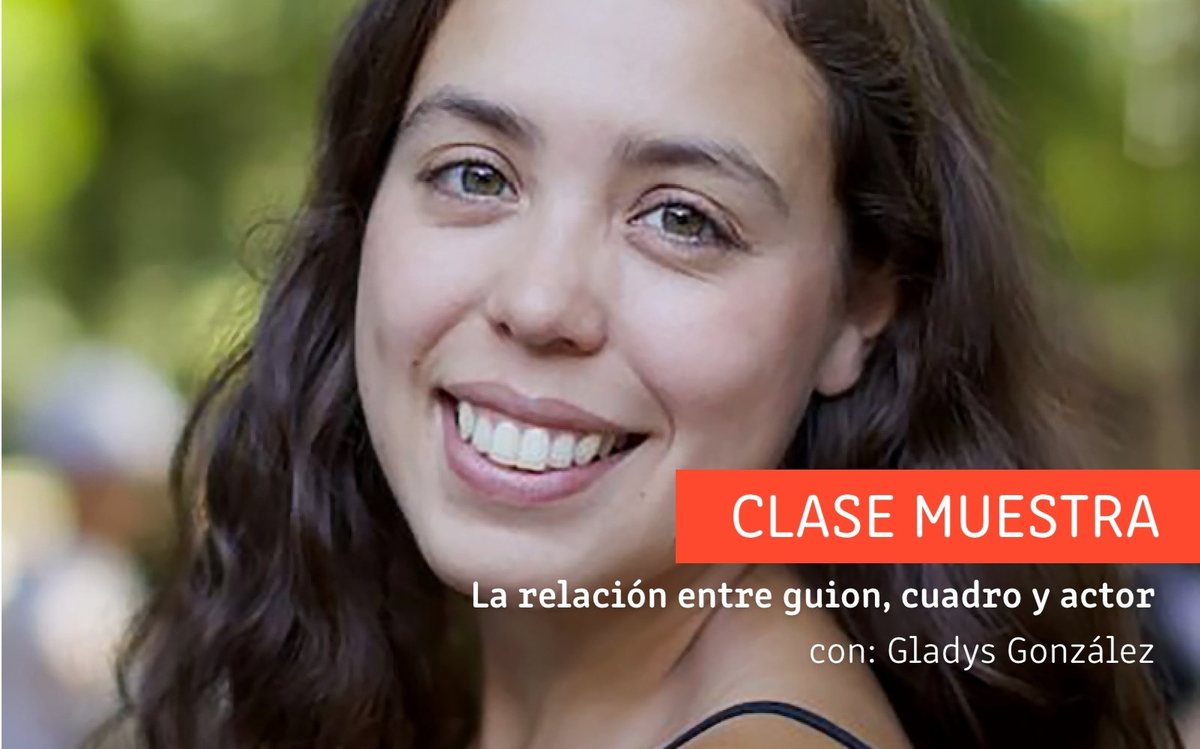 Clase Muestra: "La relación entre guion, cuadro y actor" con: Gladys González